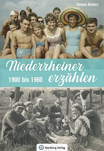 Niederrheiner erzählen - 1900 bis 1960 (Geschichten und Anekdoten) von Wartberg Verlag
