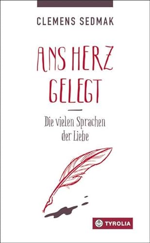 Ans Herz gelegt: Die vielen Sprachen der Liebe von Tyrolia Verlagsanstalt Gm