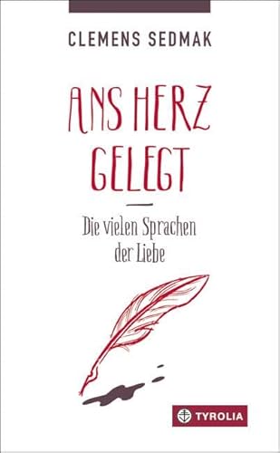 Ans Herz gelegt: Die vielen Sprachen der Liebe. Über die Spielarten der Liebe in Form von Briefen von Tyrolia Verlagsanstalt Gm