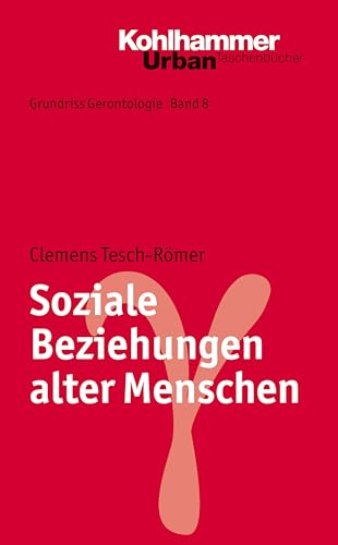 Soziale Beziehungen alter Menschen (Grundriss Gerontologie, 8, Band 8) von Kohlhammer W.