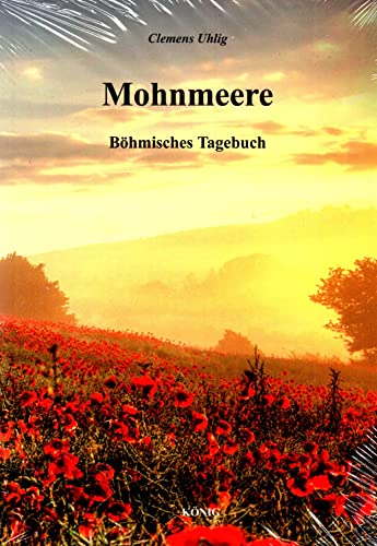 Mohnmeere: Böhmisches Tagebuch