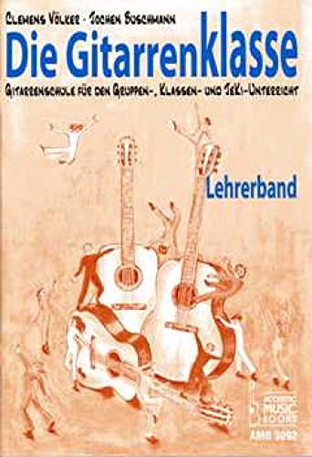 Die Gitarrenklasse. Lehrerband: Gitarrenschule für den Gruppen-, Klassen- und Jeki-Unterricht