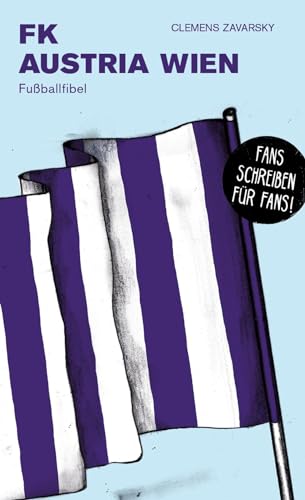 FK Austria Wien: Fußballfibel (Bibliothek des Österreichischen Fußballs)