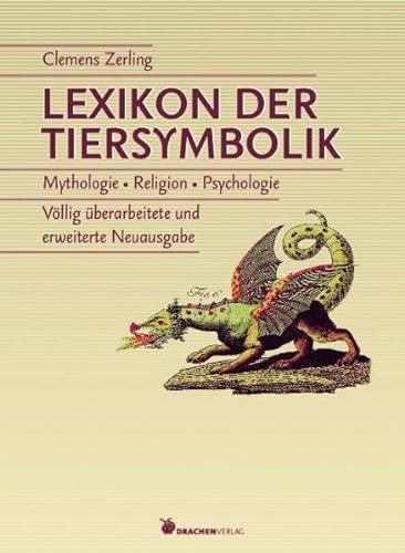 Lexikon der Tiersymbolik: Mythologie. Religion. Psychologie von Drachen Verlag