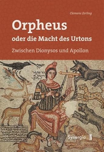 Orpheus oder die Macht des Urtons: Zwischen Dionysos und Apollon