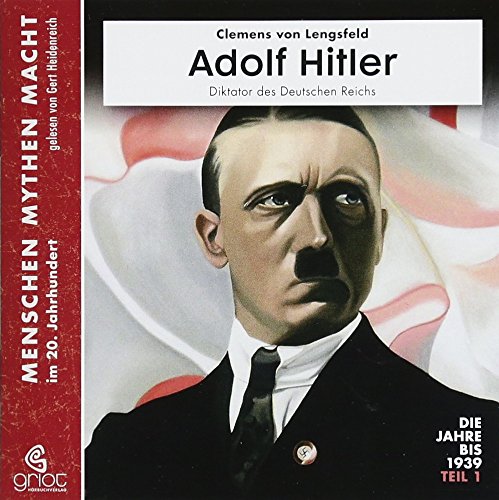 Adolf Hitler: Teil 2 1939-1945 (Menschen Mythen Macht) von Griot Hörbuch