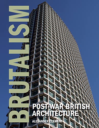 Brutalism: Post-War British Architecture Brutalism: Post-War British Architecture