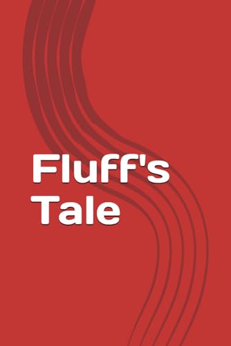 Fluff's Tale: The Recovery Journey of Betty "Fluff" Anderson von Independently published