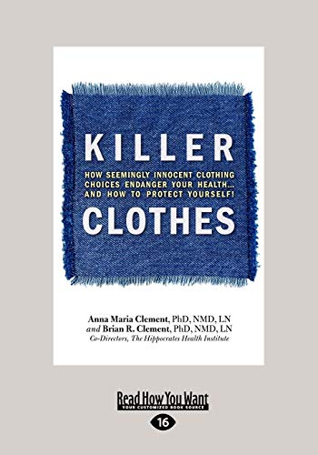 Killer Clothes: How Seemingly Innocent Clothing Choices Endanger Your Health...and How to Protect Yourself! von ReadHowYouWant