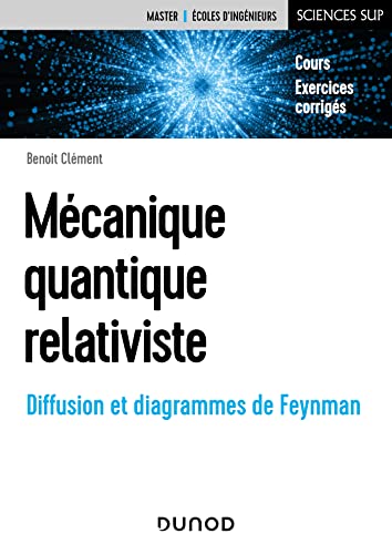Mécanique quantique relativiste: Diffusion et diagrammes de Feynman von DUNOD