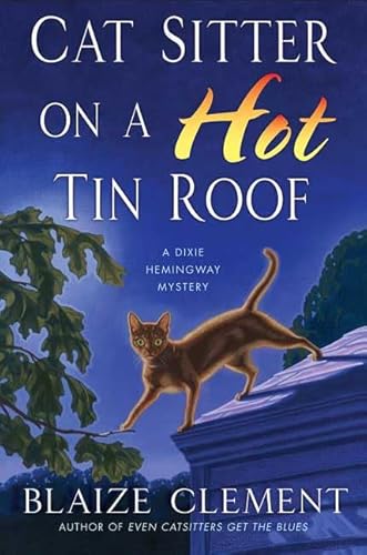 Cat Sitter on a Hot Tin Roof: A Dixie Hemingway Mystery (Dixie Hemingway Mysteries, 4, Band 4)