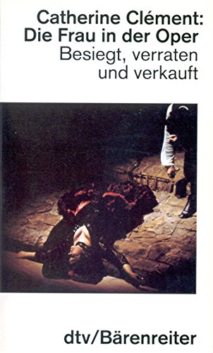 Die Frau in der Oper: Besiegt, verraten und verkauft von Bärenreiter Verlag Kasseler Großauslieferung