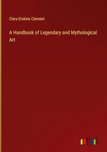 A Handbook of Legendary and Mythological Art von Outlook Verlag