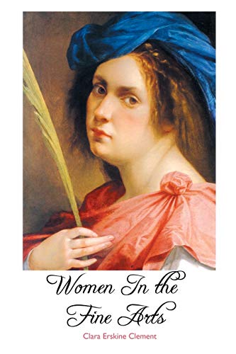 Women In the Fine Arts: From the Seventh Century B.C. To the Twentieth Century A.D. (Painters, Band 149) von Crescent Moon Publishing