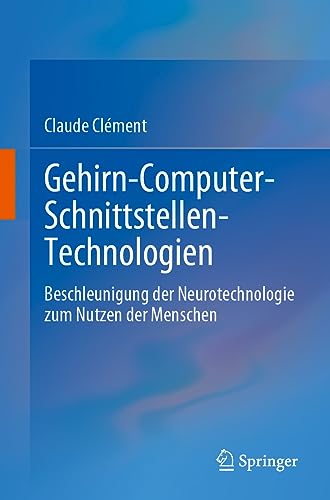 Gehirn-Computer-Schnittstellen-Technologien: Beschleunigung der Neurotechnologie zum Nutzen der Menschen Gehirn-Computer-Schnittstellen-Technologien: Beschleunigung der Neurotechnologie zum Nutzen der Menschen
