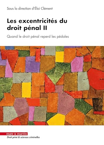 Les excentricités du droit pénal II: Quand le droit pénal reperd les pédales Les excentricités du droit pénal II: Quand le droit pénal reperd les pédales von MARE MARTIN