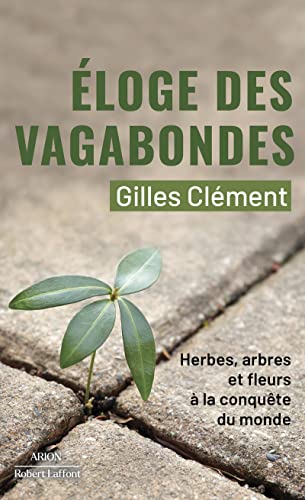 Éloge des vagabondes - Herbes, arbres et fleurs à la conquête du monde von ROBERT LAFFONT