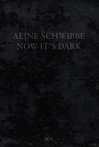 Aline Schwibbe – Now It’s Dark von Dr. Cantz’sche Verlagsgesellschaft mbH & Co. KG