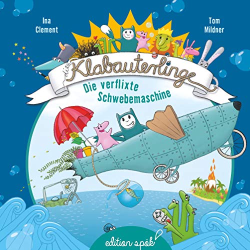 Die verflixte Schwebemaschine (Die Klabauterlinge)