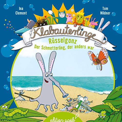 Rüsselgonz: Der Schmetterling, der anders war (Die Klabauterlinge, Band 1)