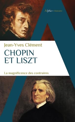 Chopin et Liszt: La magnificence des contraires von ALPHA
