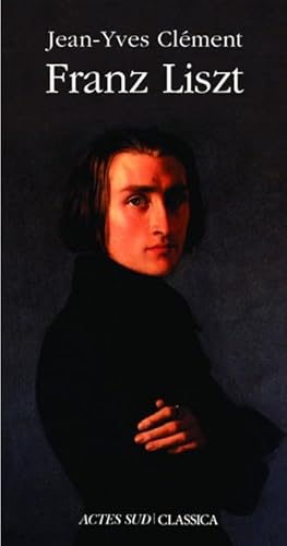 Franz Liszt: ou La Dispersion magnifique