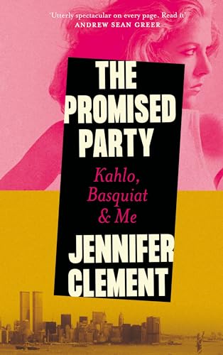 The Promised Party: Kahlo, Basquiat and Me von Canongate Books