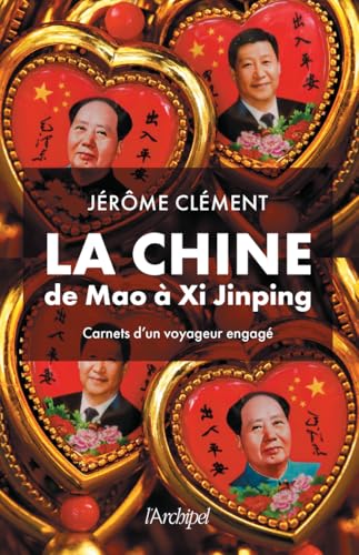La Chine de Mao à Xi Jinping - Carnets d'un voyageur engagé von ARCHIPEL