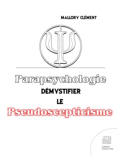 Parapsychologie - Démystifier le pseudo-scepticisme von JMG