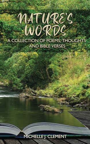 Nature’s Words: A Collection of Poems, Thoughts and Bible Verses von Independently published