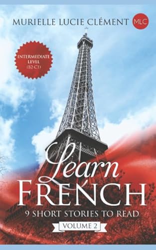 Learn French: 9 Short Stories to read Intermediate Level (B2-C1) Volume 2