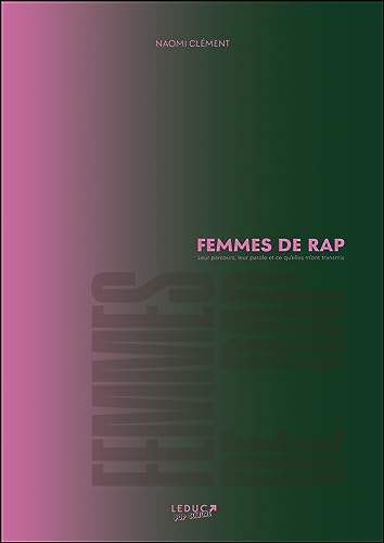 Femmes de rap: Leur parcours, leur paroie et ce qu'elles m'ont transmis von LEDUC POP CULT