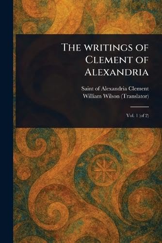 The Writings of Clement of Alexandria von Anson Street Press