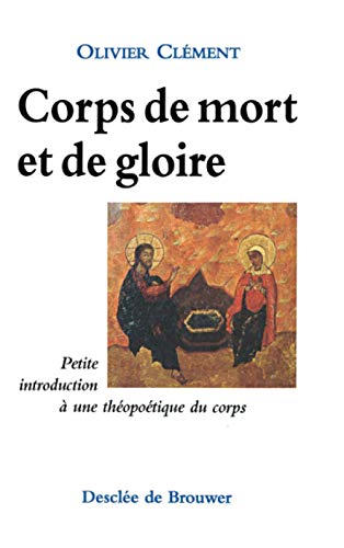 Corps de mort et de gloire: Petite introduction à une théopoétique du corps