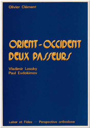Orient-Occident: Deux passeurs: Vladimir Lossky et Paul Evdokimov