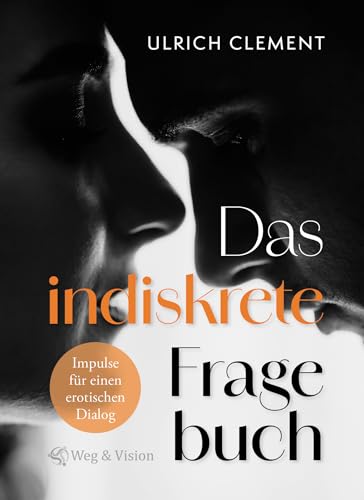 Das indiskrete Fragebuch: Impulse für einen erotischen Dialog