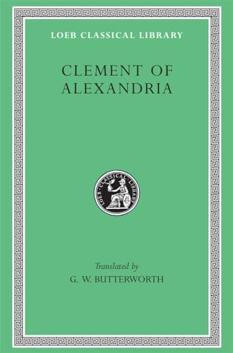 Exhortation to the Greeks: Exhortation to the Greeks. the Rich Man's Salvation. to the Newly Baptized (Loeb Classical Library)