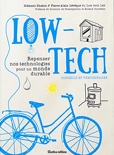 Low-tech: Repenser nos technologies pour un monde durable - Conseils et témoignages