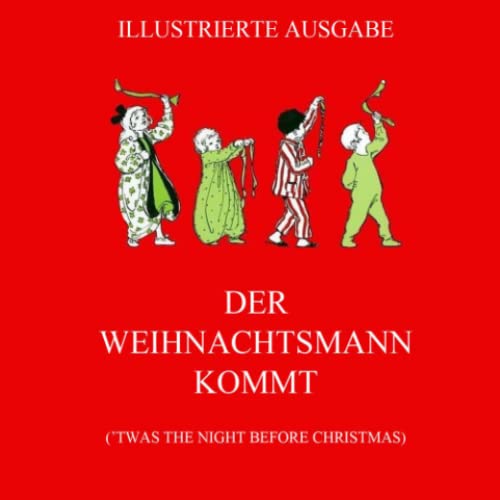 Der Weihnachtsmann kommt: ('Twas the Night before Christmas, deutsche illustrierte Neuübersetzung)