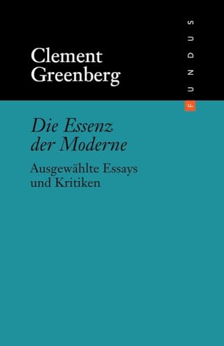 Die Essenz der Moderne. Ausgewählte Essays und Kritiken. FUNDUS Bd. 133