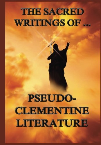 The Sacred Writings of Pseudo-Clementine Literature von Jazzybee Verlag