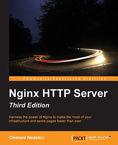 Nginx Http Server: Harness the Power of Nginx to Make the Most of Your Infrastructure and Serve Pages Faster Than Ever