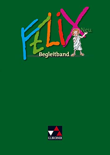 Felix neu - Unterrichtswerk für Latein / Felix Begleitband – neu Felix neu - Unterrichtswerk für Latein / Felix Begleitband – neu