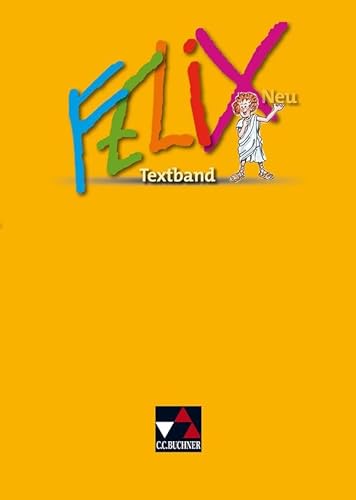 Felix neu - Unterrichtswerk für Latein / Felix Textband – neu