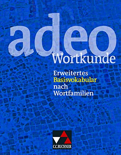 adeo / adeo Wortkunde: Erweitertes Basisvokabular nach Wortfamilien von Buchner, C.C. Verlag