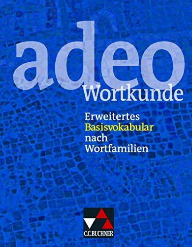 adeo / adeo Wortkunde: Erweitertes Basisvokabular nach Wortfamilien adeo / adeo Wortkunde: Erweitertes Basisvokabular nach Wortfamilien von Buchner, C.C. Verlag