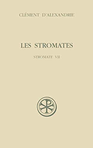 SC 428 LES STROMATES - STROMATE VII: Stromate VII, Edition bilingue français-grec SC 428 LES STROMATES - STROMATE VII: Stromate VII, Edition bilingue français-grec