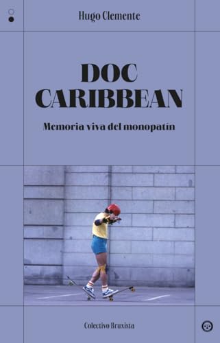 Doc Caribbean: Memoria viva del monopatín von Colectivo Bruxista