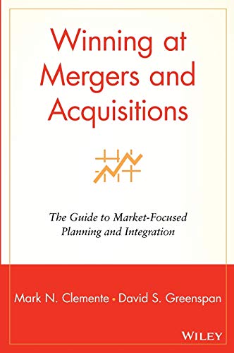 Winning at Mergers and Acquisitions: The Guide to Market-Focused Planning and Integration von Wiley