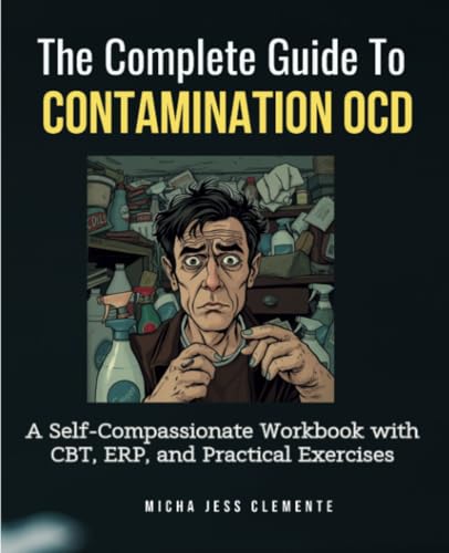The Complete Guide to Contamination OCD: A Self-Compassionate Workbook with CBT, ERP, and Practical Exercises von TherapyBooks Publishing